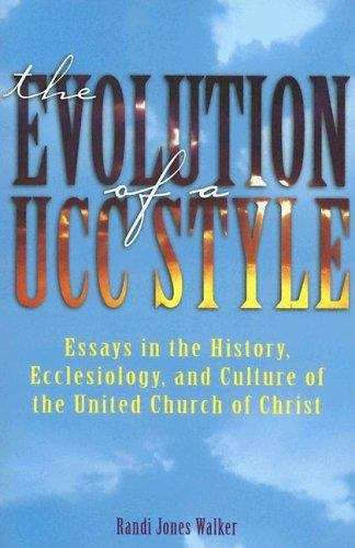 The Evolution of a UCC Style: History, Ecclesiology, and Culture of the United Church of Christ