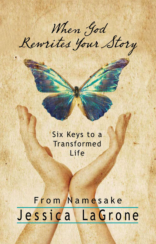 When God Rewrites Your Story: Six Keys to a Transformed Life from Namesake Women's Bible Study (The\rewritten Life Ser.)