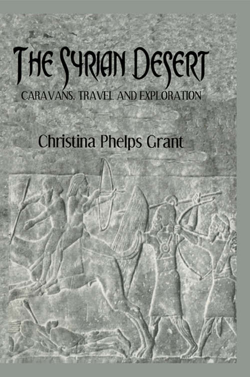 The Syrian Desert: Caravans Travel and Exploration (The Crusades And Military Orders #Second Series)