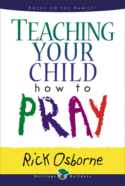 Book cover of Teaching Your Child How to Pray (New Edition)
