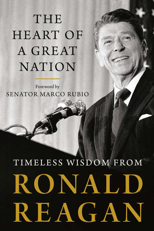 Book cover of The Heart of a Great Nation: Timeless Wisdom from Ronald Reagan