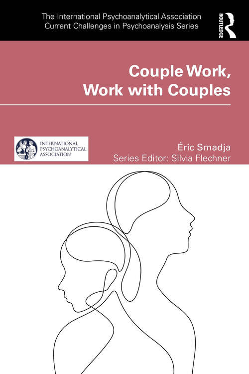 Book cover of Couple Work, Work with Couples (1) (The International Psychoanalytical Association Current Challenges in Psychoanalysis)