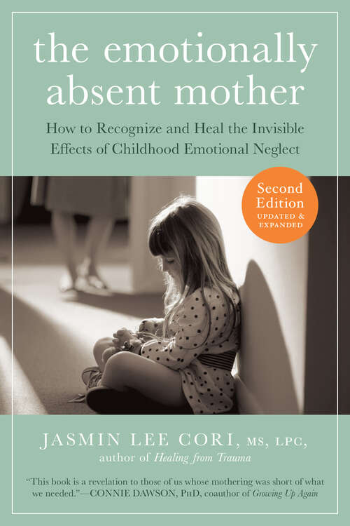 Book cover of The Emotionally Absent Mother, Second Edition (Second): How To Recognize And Cope With The Invisible Effects Of Childhood Emotional Neglect (Second)
