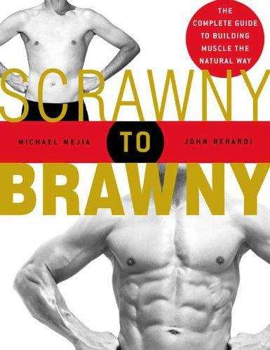 Book cover of Scrawny to Brawny: The Complete Guide to Building Muscle the Natural Way