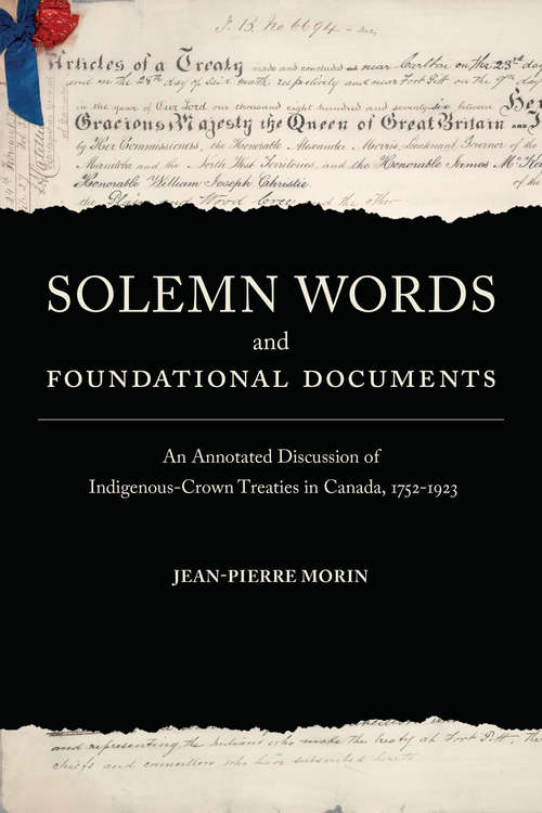 Solemn Words and Foundational Documents: An Annotated Discussion of Indigenous-Crown Treaties in Canada, 1752-1923
