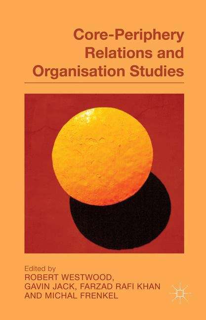 Core-periphery Relations And Organisation Studies