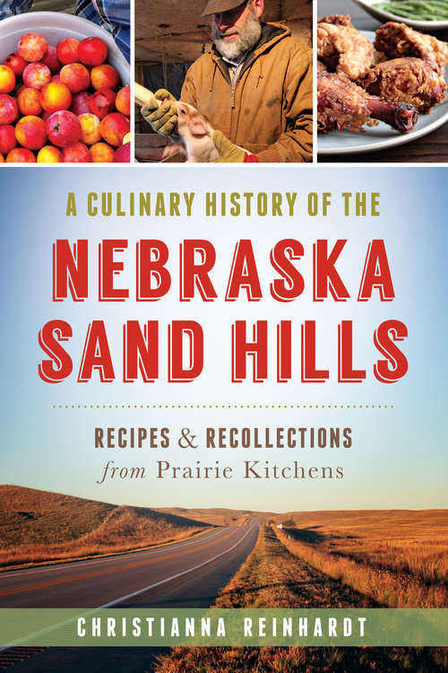Book cover of A Culinary History of the Nebraska Sand Hills: Recipes & Recollections from Prairie Kitchens