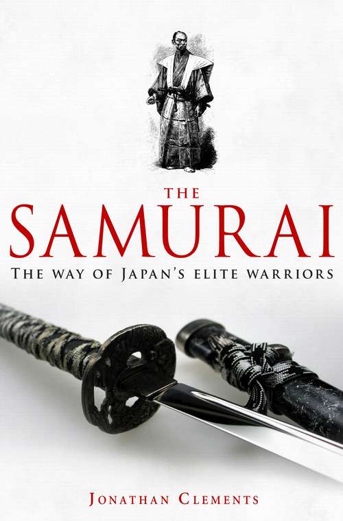 Book cover of A Brief History of the Samurai: The Way of Japan's Elite Warriors (Brief History )