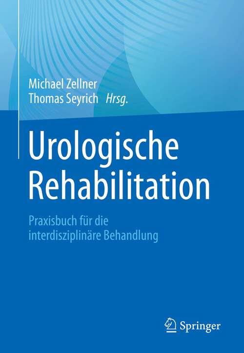 Book cover of Urologische Rehabilitation: Praxisbuch für die interdisziplinäre Behandlung (1. Aufl. 2022)