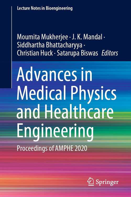 Advances in Medical Physics and Healthcare Engineering: Proceedings of AMPHE 2020 (Lecture Notes in Bioengineering)