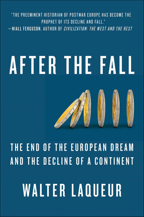 Book cover of After the Fall: The End of the European Dream and the Decline of a Continent