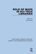 Role of Maps in Sci-Tech Libraries (Routledge Library Editions: Library and Information Science #79)