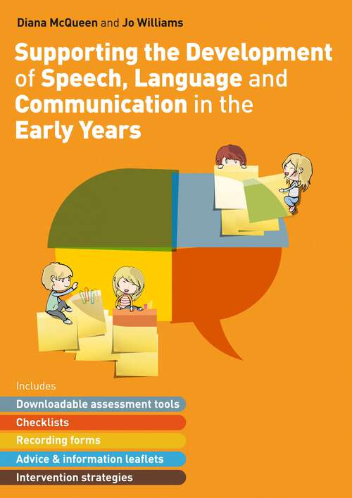 Book cover of Supporting the Development of Speech, Language and Communication in the Early Years: Includes Downloadable Assessment Tools, Checklists, Recording Forms, Advice and Information Leaflets and Intervention Strategies