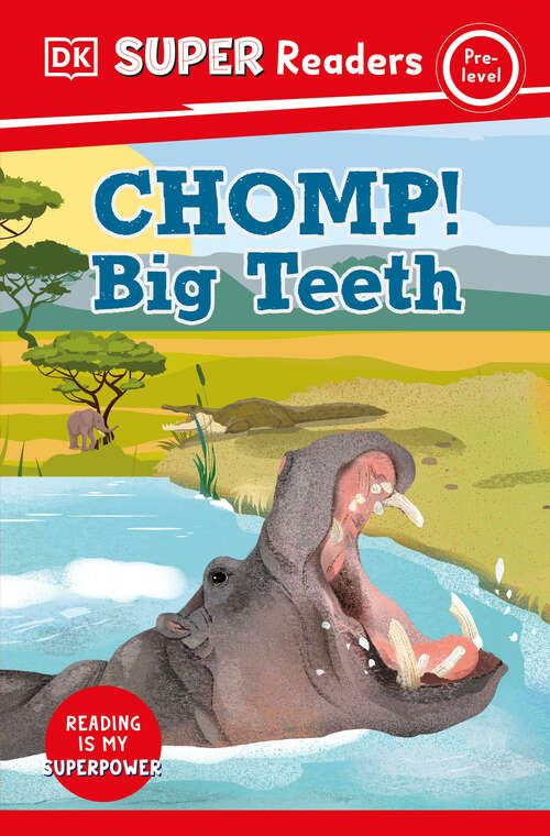 Book cover of DK Super Readers Pre-Level Chomp! Big Teeth (DK Super Readers)