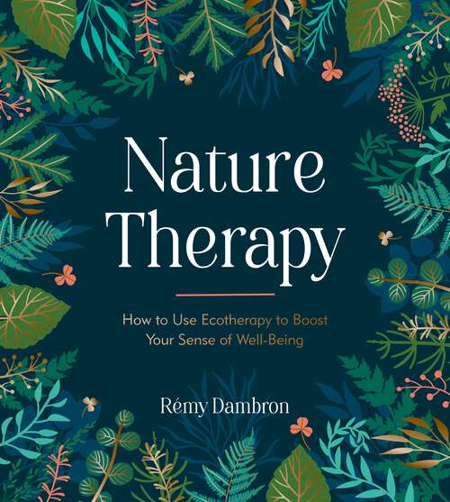 Book cover of Nature Therapy: How to Use Ecotherapy to Boost Your Sense of Well-Being