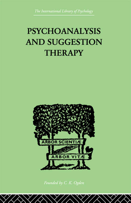 Book cover of Psychoanalysis And Suggestion Therapy: Their Technique, Applications, Results, Limits, Dangers And