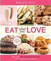 Book cover of Eat What You Love: More Than 300 Incredible Recipes Low in Sugar, Fat, and Calories