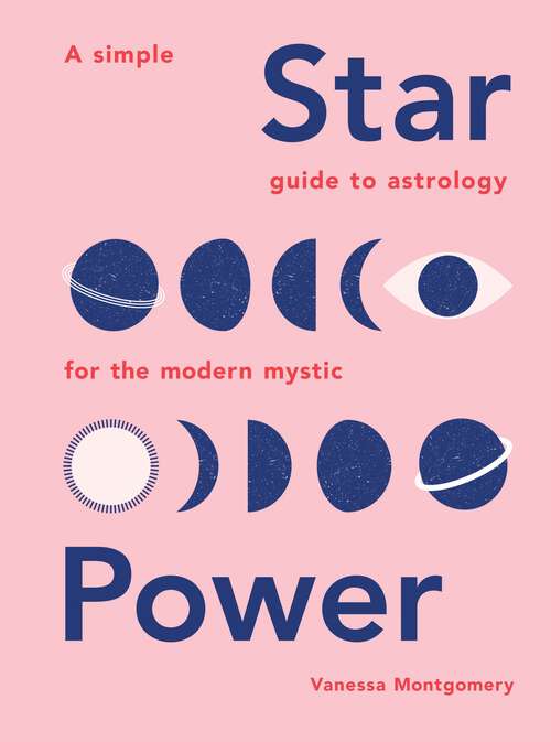 Book cover of Star Power: A Simple Guide to Astrology for the Modern Mystic