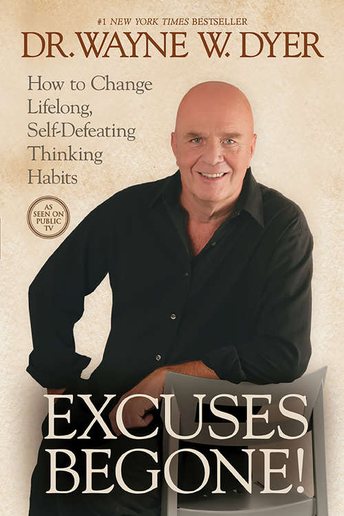 Excuses Begone!: How To Change Lifelong, Self-defeating Thinking Habits