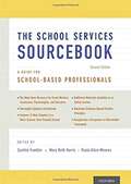 The School Services Sourcebook, Second Edition: A Guide For School-based Professionals