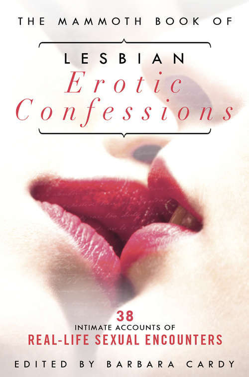 Book cover of The Mammoth Book of Lesbian Erotic Confessions: 42 intimate accounts of real-life sexual encounters