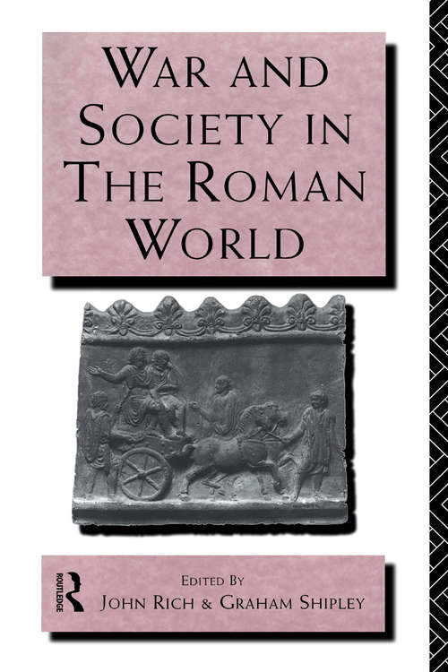 War and Society in the Roman World (Leicester-Nottingham Studies in Ancient Society #No.5)