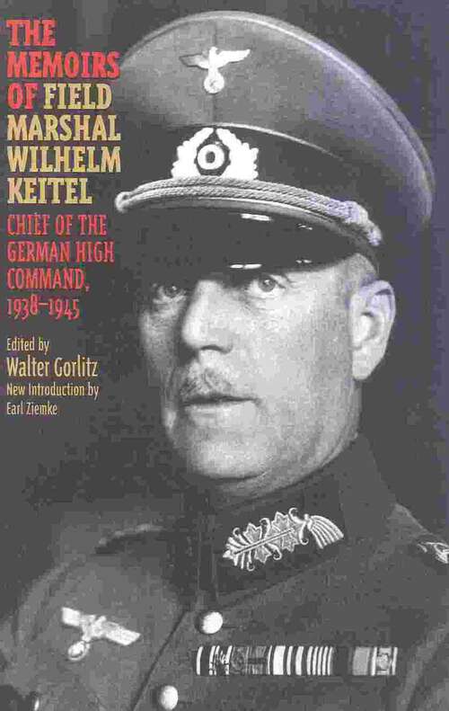 Book cover of The Memoirs of Field-Marshal Wilhelm Keitel: Chief of the German High Command, 1938-1945