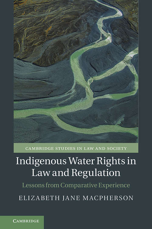 Book cover of Indigenous Water Rights in Law and Regulation: Lessons from Comparative Experience (Cambridge Studies in Law and Society)