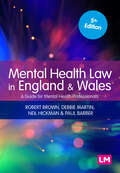 Mental Health Law in England and Wales: A Guide for Mental Health Professionals (Mental Health in Practice Series)