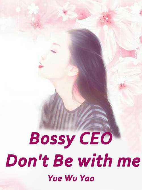 Book cover of Bossy CEO, Don't Be with me: Volume 2 (Volume 2 #2)