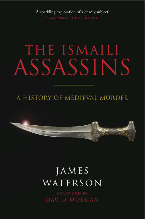 Book cover of The Ismaili Assassins: A History of Medieval Murder