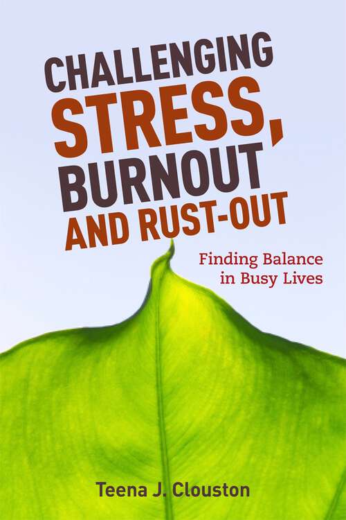 Book cover of Challenging Stress, Burnout and Rust-Out: Finding Balance in Busy Lives