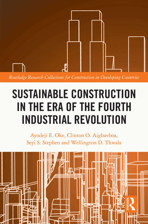 Book cover of Sustainable Construction in the Era of the Fourth Industrial Revolution (Routledge Research Collections for Construction in Developing Countries)