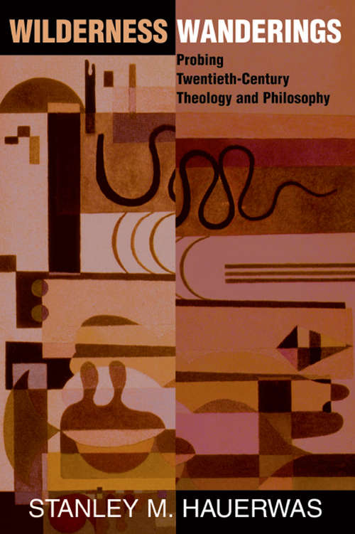 Book cover of Wilderness Wanderings: Probing Twentieth-century Theology And Philosophy (Radical Traditions Ser.)