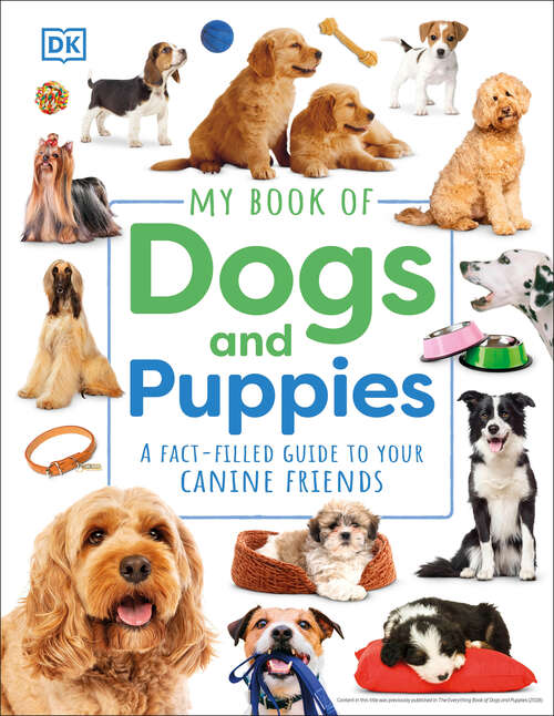 Book cover of My Book of Dogs and Puppies: A Fact-Filled Guide to Your Canine Friends (My Book of)