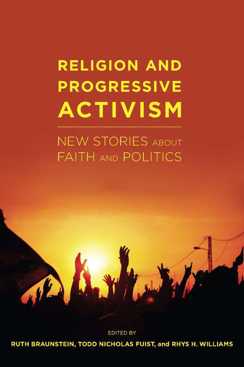 Religion and Progressive Activism: New Stories About Faith and Politics (Religion and Social Transformation #6)