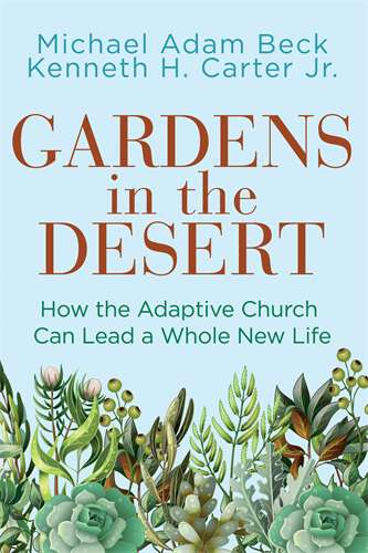 Book cover of Gardens in the Desert: How the Adaptive Church Can Lead a Whole New Life (Gardens in the Desert - eBook [ePub])