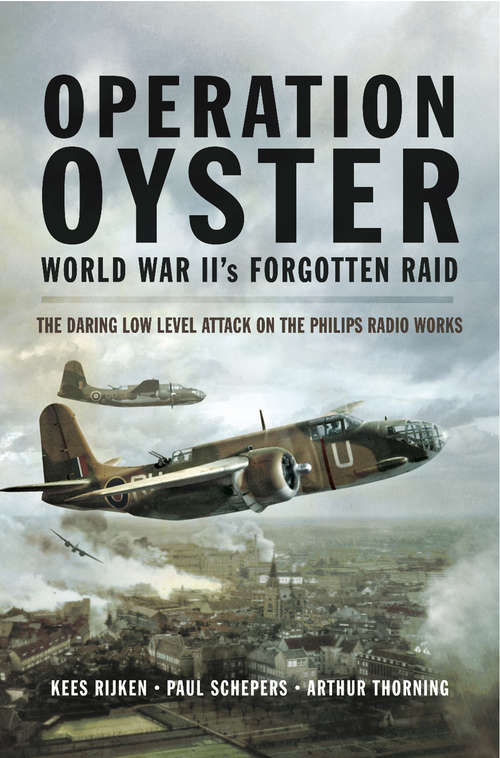 Book cover of Operation Oyster World War II's Forgotten Raid: The Daring Low Level Attack on the Philips Radio Works