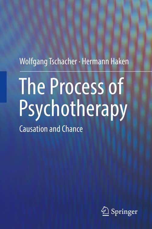 Book cover of The Process of Psychotherapy: Causation and Chance (1st ed. 2019)