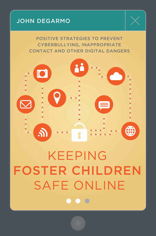 Book cover of Keeping Foster Children Safe Online: Positive Strategies to Prevent Cyberbullying, Inappropriate Contact, and Other Digital Dangers