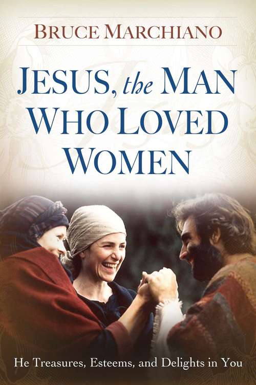 Book cover of Jesus, the Man Who Loved Women