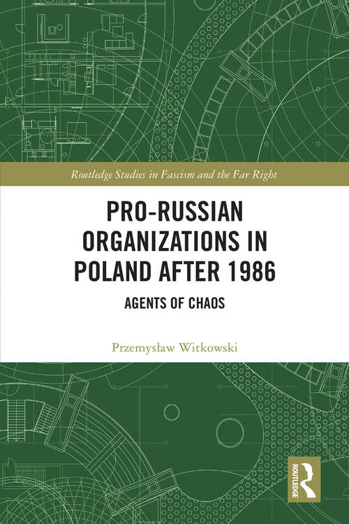 Book cover of Pro-Russian Organizations in Poland after 1986: Agents of Chaos (1) (Routledge Studies in Fascism and the Far Right)