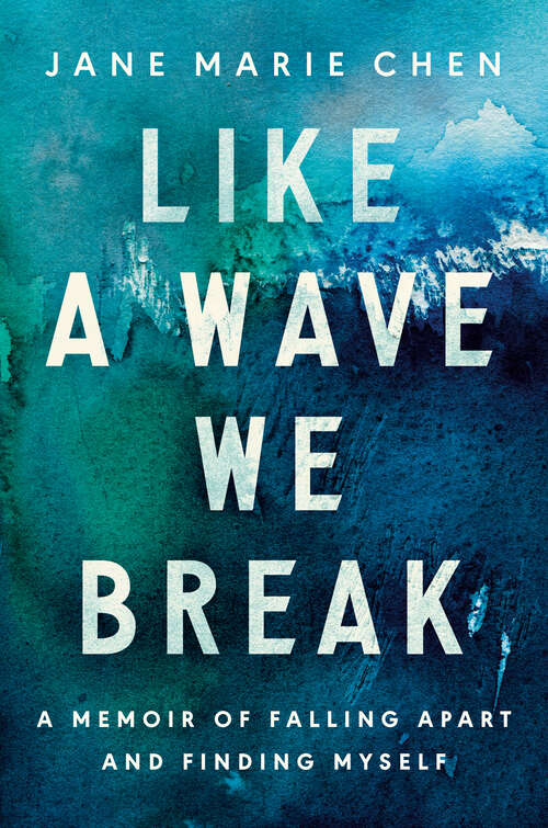 Book cover of Like a Wave We Break: A Memoir of Falling Apart and Finding Myself