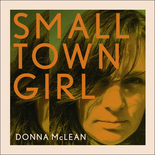 Book cover of Small Town Girl: Love, Lies and the Undercover Police