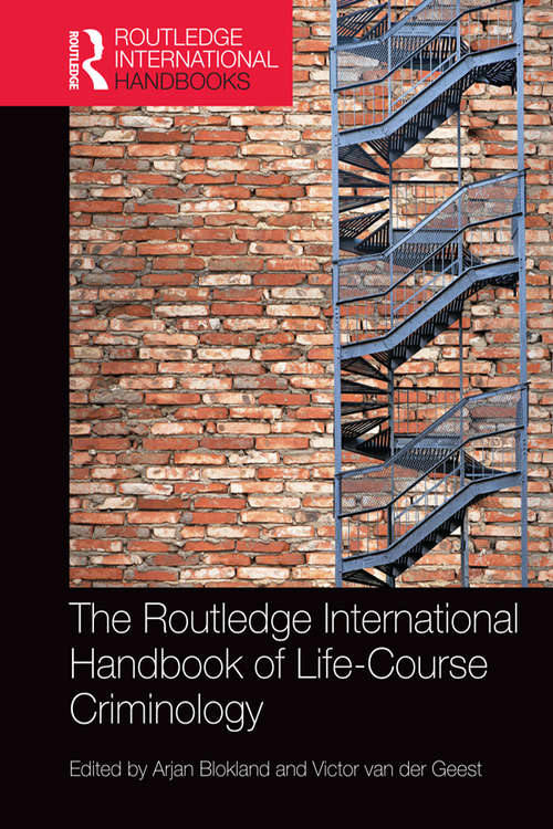 The Routledge International Handbook of Life-Course Criminology (Routledge International Handbooks)
