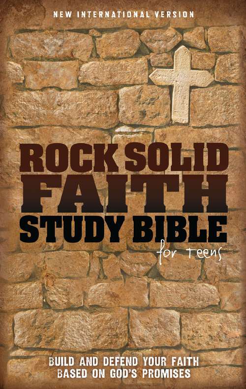Book cover of Rock Solid Faith Study Bible for Teens, NIV: Build and defend your faith based on God's promises