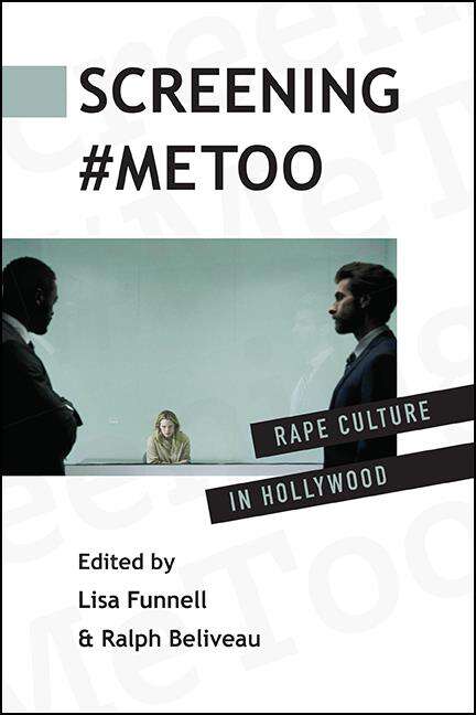 Book cover of Screening #MeToo: Rape Culture in Hollywood
