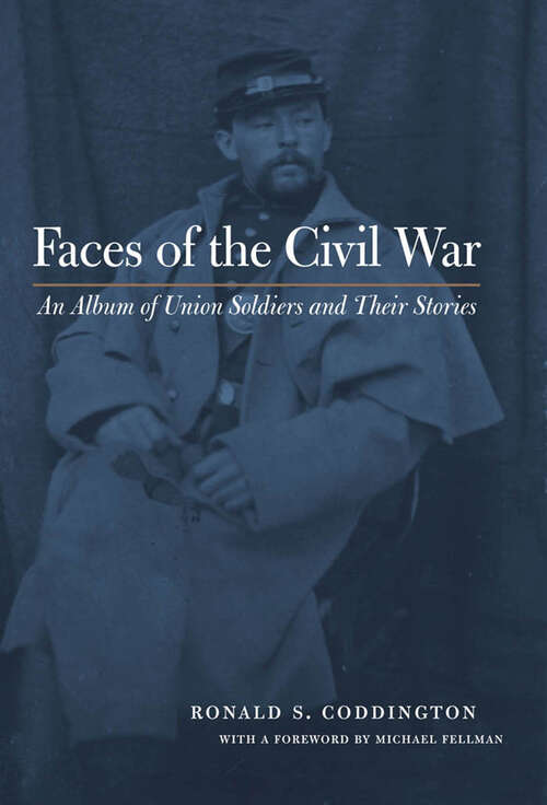 Book cover of Faces of the Civil War: An Album of Union Soldiers and Their Stories