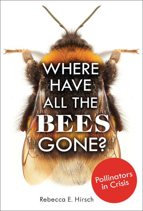 Book cover of Where Have All the Bees Gone?: Pollinators in Crisis