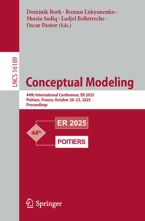 Book cover of Conceptual Modeling: 44th International Conference, ER 2025, Poitiers, France, October 20–23, 2025, Proceedings (Lecture Notes in Computer Science #16189)